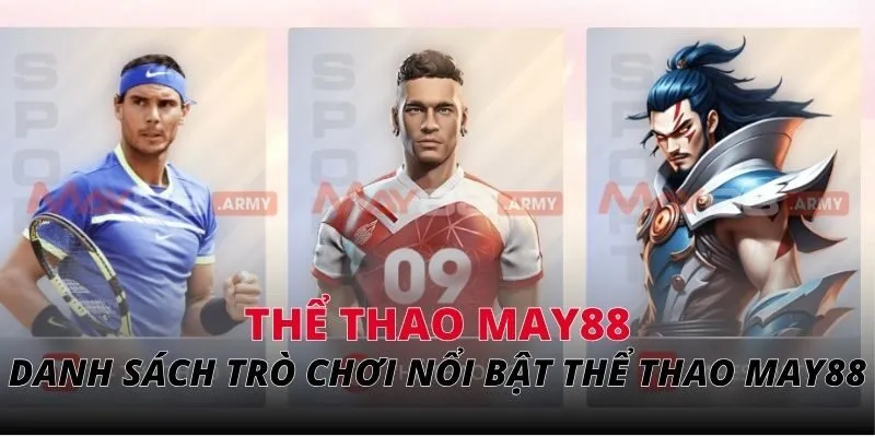 Danh sách các trò chơi nổi bật tại thể thao May88